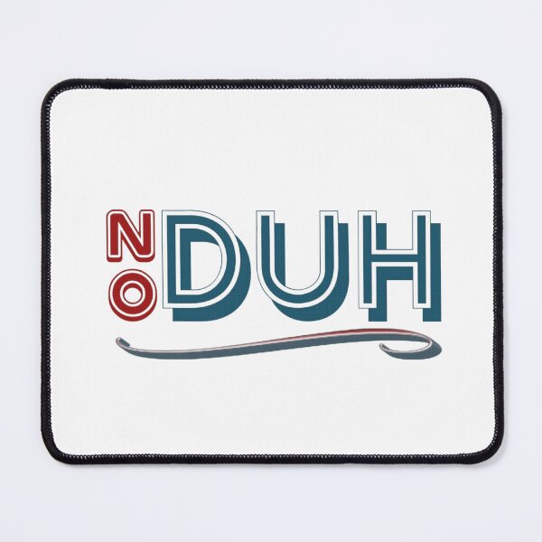 Item preview, No Duh designed and sold by AbstractAsylum.