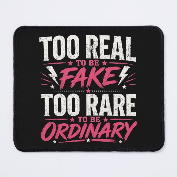Item preview, Too Real To Be Fake Too Rare To Be Ordinary designed and sold by INKRebelGraphic.