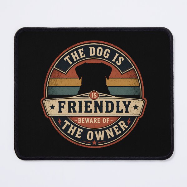 Item preview, The Dog Is Friendly Beware Of The Owner designed and sold by DemureArtsy.