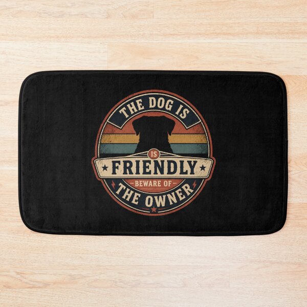 Item preview, The Dog Is Friendly Beware Of The Owner designed and sold by DemureArtsy.
