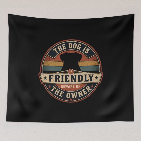 Item preview, The Dog Is Friendly Beware Of The Owner designed and sold by DemureArtsy.