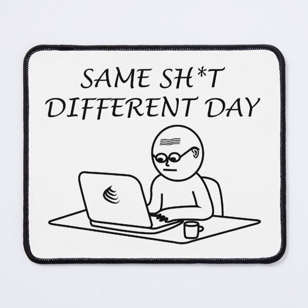 Item preview, Same Sh*t Different Day designed and sold by Notorious CodFather Designer Studio.