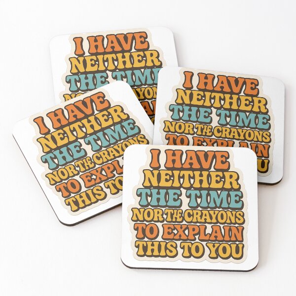 Item preview, Retro Sarcastic Quote - I Have Neither The Time Nor The Crayons designed and sold by BY CHOU.
