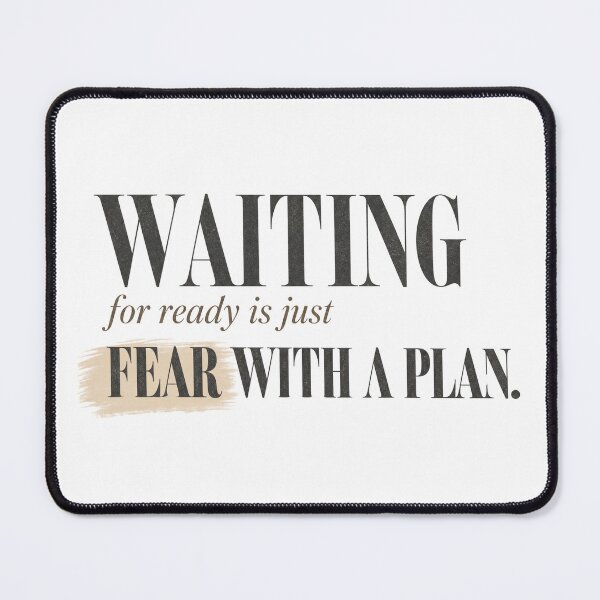Item preview, Waiting for Ready Is Just Fear With a Plan — Mindset Print designed and sold by The Rough Edit.