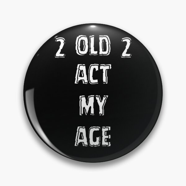 Item preview, 2 Old 2 Act My Age – Funny Ageing Attitude Quote designed and sold by Snedsdigital.