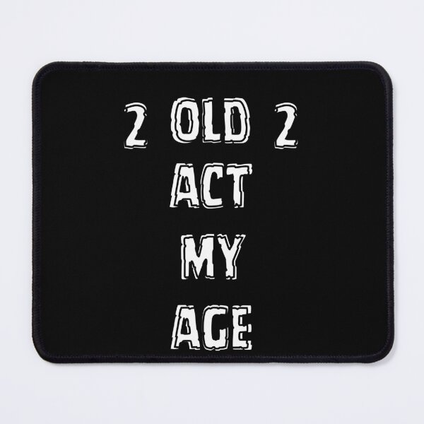 Item preview, 2 Old 2 Act My Age – Funny Ageing Attitude Quote designed and sold by Snedsdigital.
