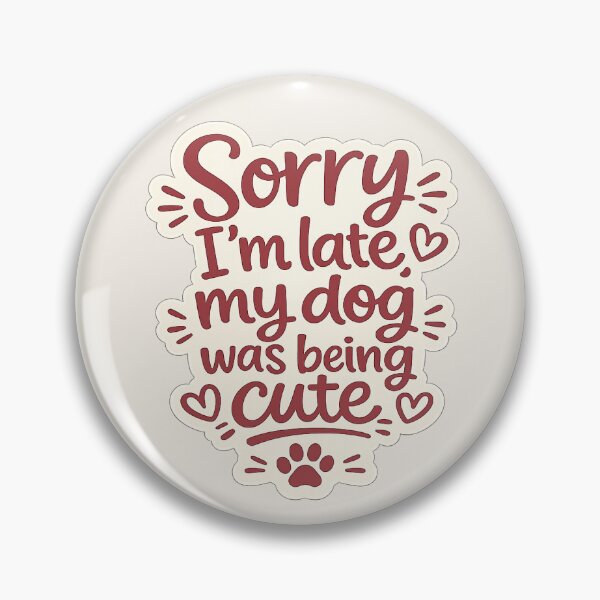 Item preview, Sorry I'm late my dog was being cute designed and sold by ekaterinak0423.
