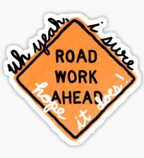 Road Work Ahead? Sticker