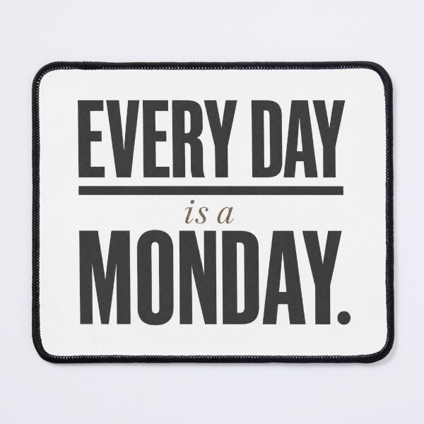 Item preview, Every Day Is a Monday — Funny Entrepreneur Print designed and sold by The Rough Edit.