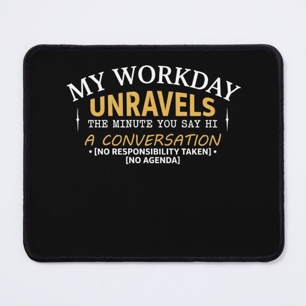 Item preview, Workday Unravels When You Say Hi No Agenda designed and sold by artlife4.