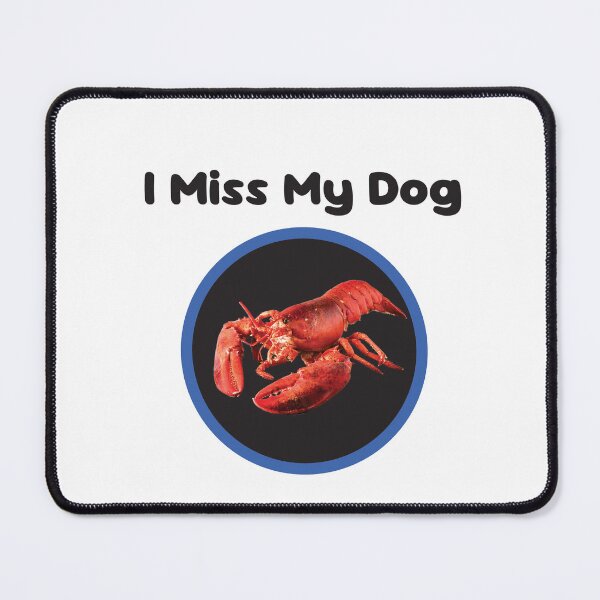 Item preview, I miss my dog (Lobster, Black text) designed and sold by AxelResinDesign.
