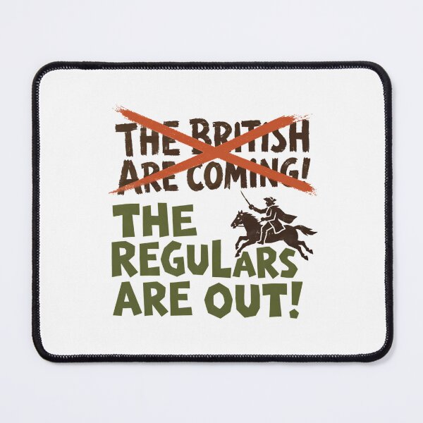 Item preview, The Regulars Are Out Paul Revere History Buff designed and sold by chattsuede.