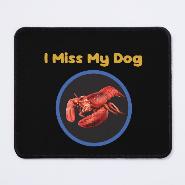 Item preview, I miss my dog (Lobster, Gold Text) designed and sold by AxelResinDesign.