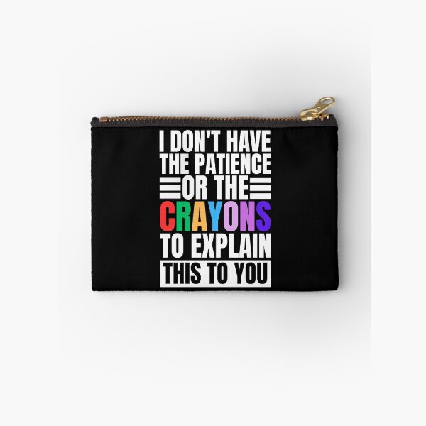 Item preview, I don't have the patience or the crayons to explain this to you designed and sold by Dondonmart.