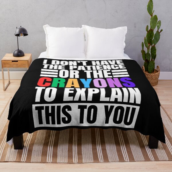 Item preview, I don't have the patience or the crayons to explain this to you designed and sold by Dondonmart.