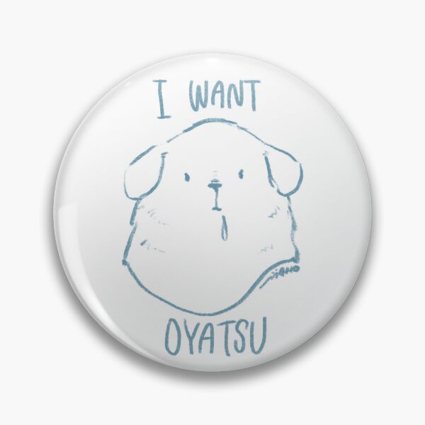 Item preview, I want Oyatsu designed and sold by MahoMagic.