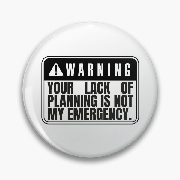 Item preview, Your Lack Of Planning Is Not My Emergency designed and sold by Dondonmart.