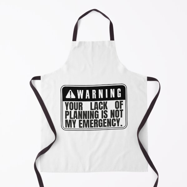 Item preview, Your Lack Of Planning Is Not My Emergency designed and sold by Dondonmart.