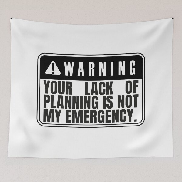 Item preview, Your Lack Of Planning Is Not My Emergency designed and sold by Dondonmart.