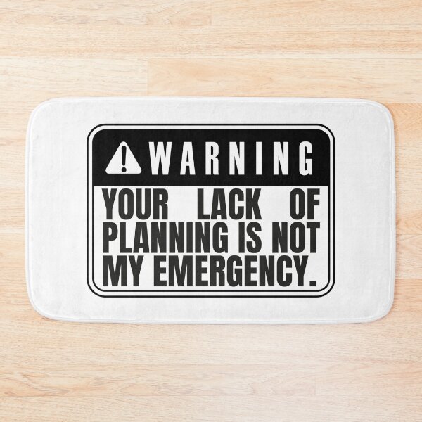 Item preview, Your Lack Of Planning Is Not My Emergency designed and sold by Dondonmart.