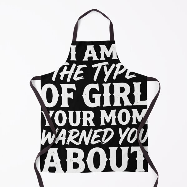 Item preview, I Am The Type Of Girl Your Mom Warned You About designed and sold by INVIKETOS.