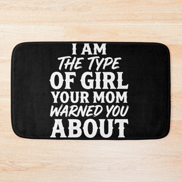 Item preview, I Am The Type Of Girl Your Mom Warned You About  designed and sold by INVIKETOS.