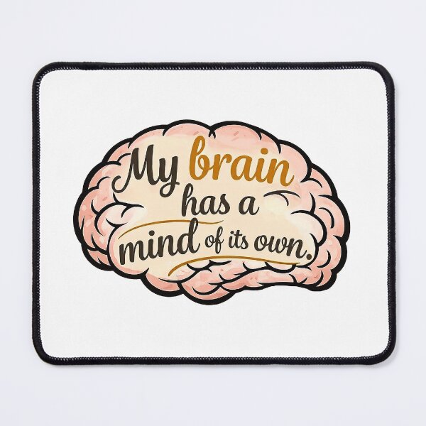 Item preview, My Brain Has a Mind of Its Own - Funny Quote designed and sold by Eric Sintès.