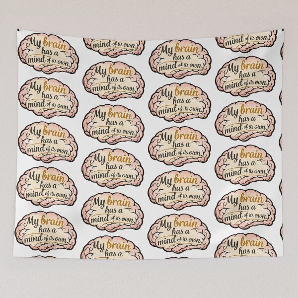 Item preview, My Brain Has a Mind of Its Own - Funny Quote designed and sold by Eric Sintès.