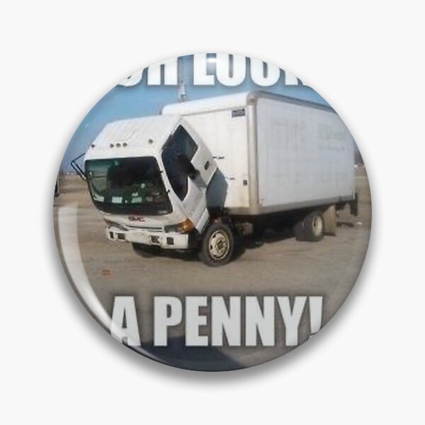 Item preview, Oh Look A Penny Box Truck Meme designed and sold by Randommeams.