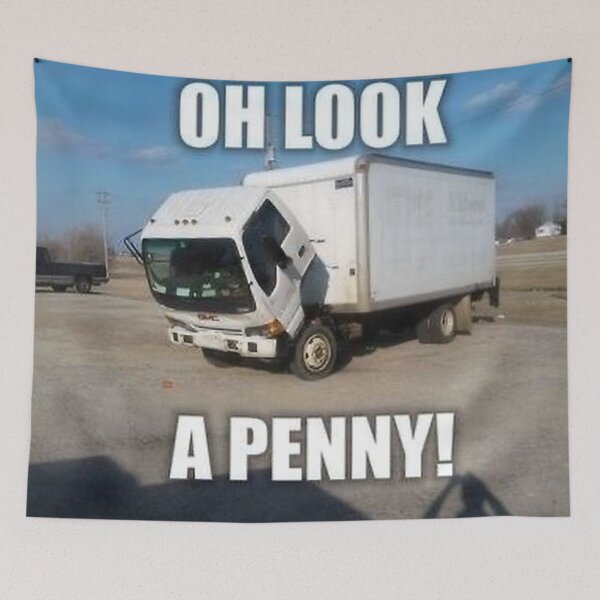 Item preview, Oh Look A Penny Box Truck Meme designed and sold by Randommeams.