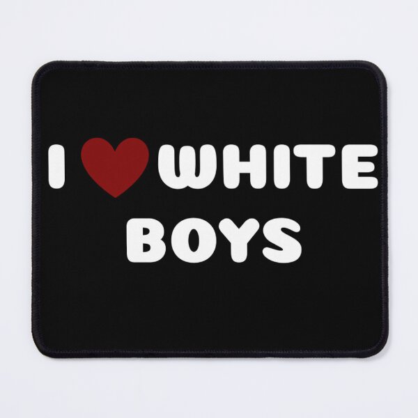 Item preview, I LOVE WHITE BOYS designed and sold by Ravokee.