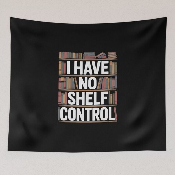 Item preview, I Have No Shelf Control Funny Bookworm Library Book Lover designed and sold by TeeUp2.