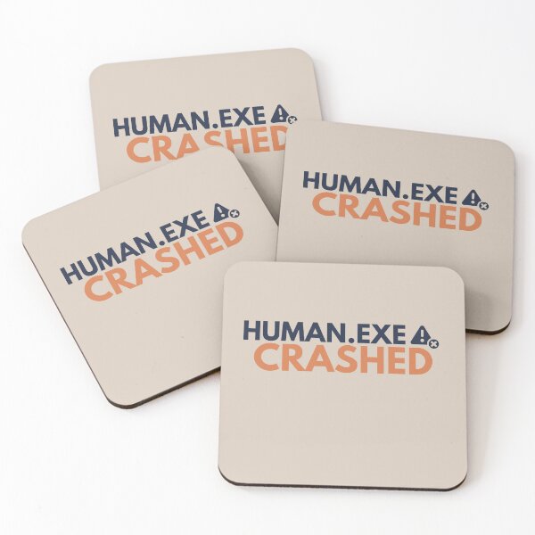 Item preview, Human.exe Crashed – Funny System Error Geek designed and sold by No Excuses Supply.