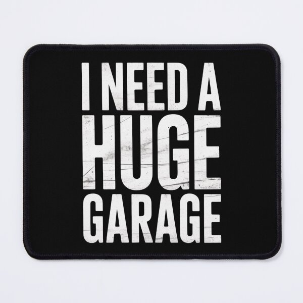 Item preview, I Need A Huge Garage Funny Car Mechanic designed and sold by ZACK ART.