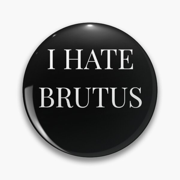 Item preview, I hate Brutus designed and sold by Ancient Epics.