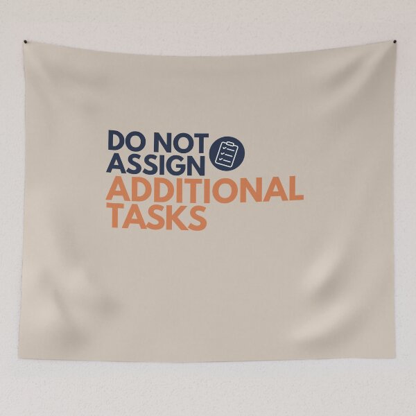 Item preview, Do Not Assign Additional Tasks – Funny Office Burnout designed and sold by No Excuses Supply.
