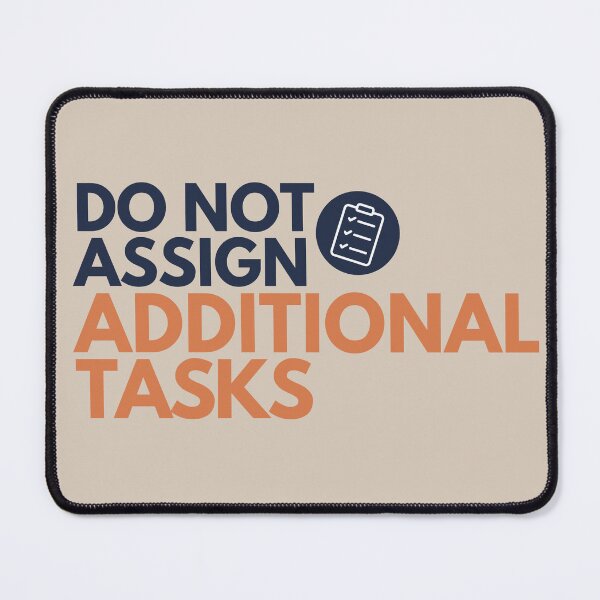 Item preview, Do Not Assign Additional Tasks – Funny Office Burnout designed and sold by No Excuses Supply.