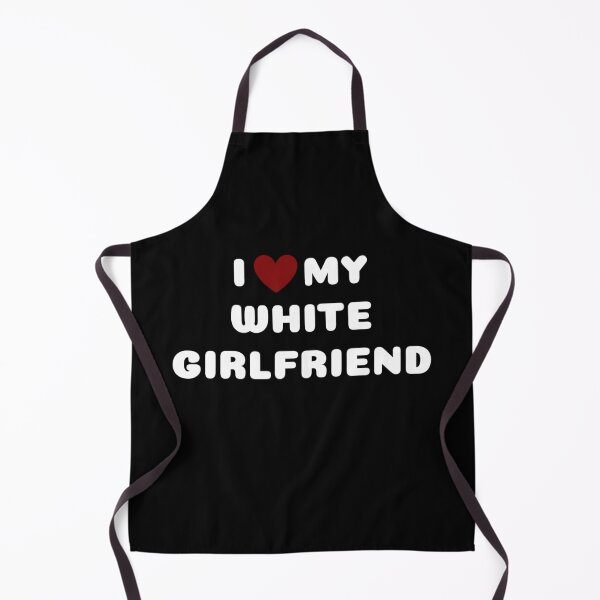Item preview, I LOVE MY WHITE GIRLFRIEND designed and sold by Ravokee.