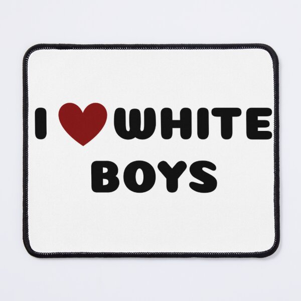 Item preview, I LOVE WHITE BOYS designed and sold by Ravokee.