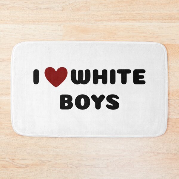 Item preview, I LOVE WHITE BOYS designed and sold by Ravokee.