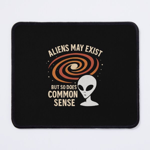 Item preview, Aliens May Exist, Common Sense Doesn't designed and sold by meesara.