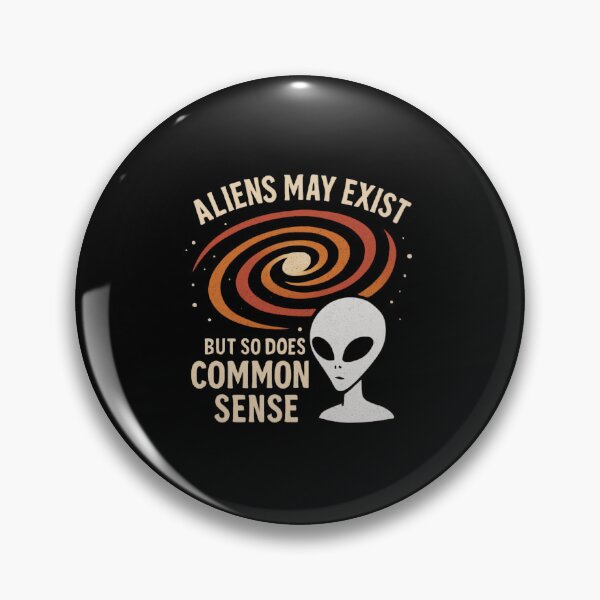 Item preview, Aliens May Exist, Common Sense Doesn't designed and sold by meesara.