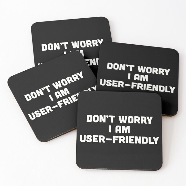 Item preview, Don't Worry I Am User-Friendly designed and sold by AHobbyAJob.