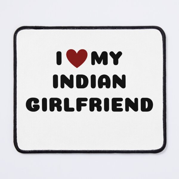Item preview, I LOVE MY INDIAN GIRLFRIEND designed and sold by Ravokee.
