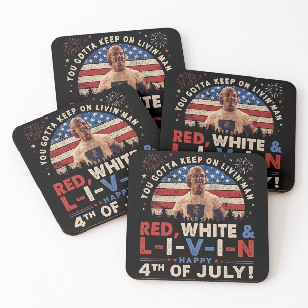 Item preview, Happy 4th of July Dazed and Confused | David Wooderson You Gotta Keep On Livin’  designed and sold by DropTheChan.