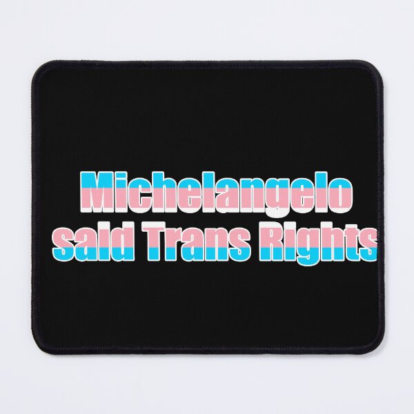 Item preview, Michelangelo Said Trans Rights designed and sold by skeleton-richart.