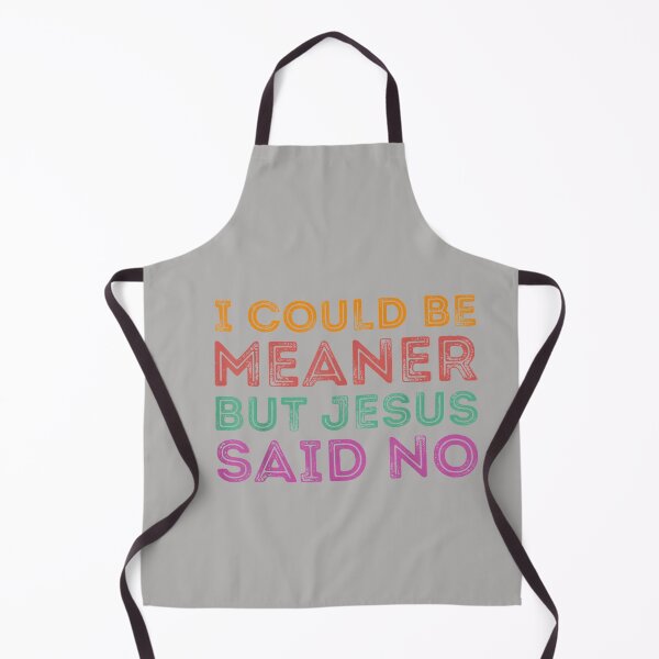 Item preview, I Could Be Meaner But Jesus Said No Funny Christian designed and sold by MabelWells.