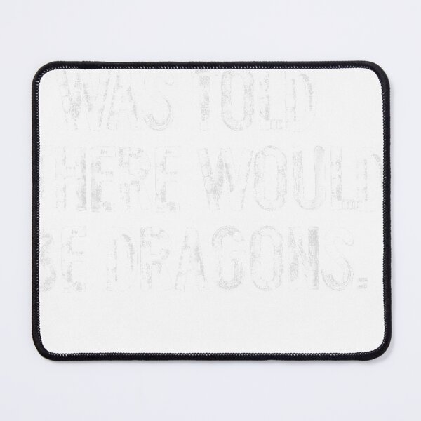 Item preview, I was Told There Would Be Dragons T-Shirt designed and sold by DArtfulStudio.