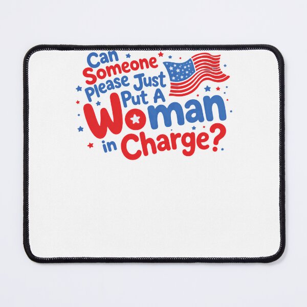 Item preview, Can Someone Please Just Put A Woman In Charge? Women's Rights Female Leadership American Patriotism Political Activism designed and sold by HumansStuck12.