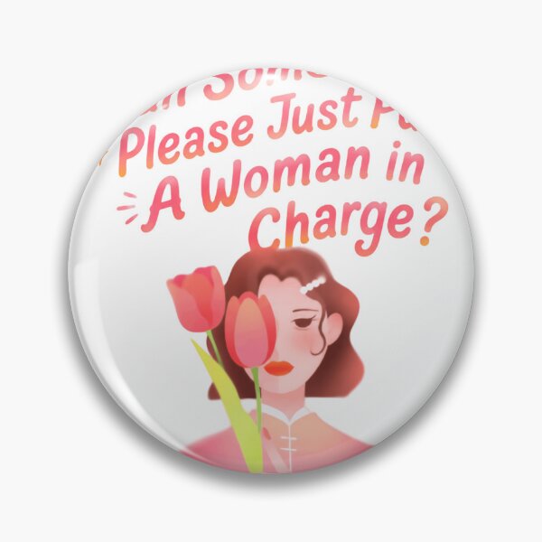 Item preview, Can Someone Please Just Put A Woman In Charge? Feminist Female Empowerment Activist designed and sold by HumansStuck12.